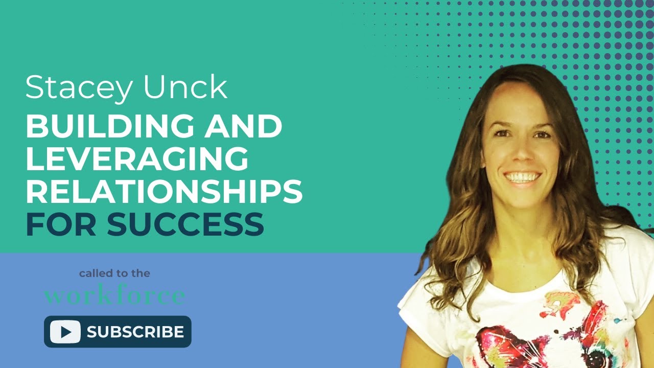 Stacey Unck Building and Leveraging Relationships for Success YouTube