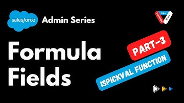 Formula Fields Part 3: ISPICKVAL Function