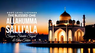 The Blessed One (Allahumma Salli'ala) soothing nasheed by Sheikh Sayed & Abu Taher
