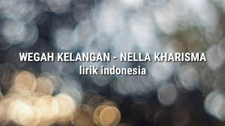 WEGAH KELANGAN - NELLA KHARISMA ( LIRIK INDONESIA VERSION )