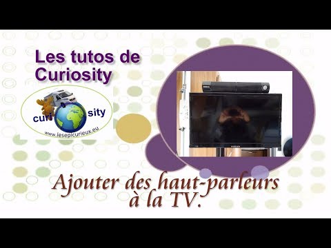 AJOUTER DES HAUT-PARLEURS A LA TV