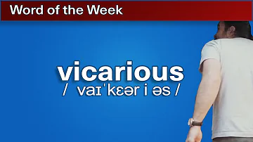 vicarious | Word of the Week 1