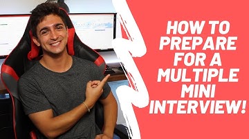 How to prepare for your MULTIPLE MINI INTERVIEWS (MMI)