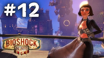 Bioshock Infinite Gameplay Walkthrough - Part 12 [PC][HD]