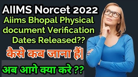 Aiims Norcet 2022|| Aiims Bhopal New Update||Date Of physical Verification Released??What Next?