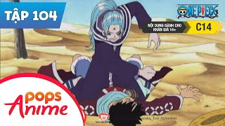 One Piece Tập 104 - Luffy Và Vivi - Lời Thề Đẫm Lệ Cho Đồng Đội - Đảo Hải Tặc