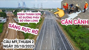 Đường dẫn Cầu Mỹ Thuận 2 hoàn thành quá trình sơn kẻ đường phản quang, mới nhất chiều nay 20/10/2023