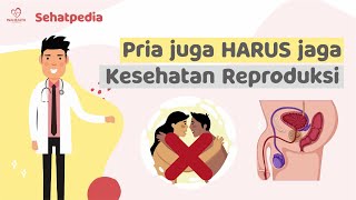 Cara Menjaga Organ Reproduksi Pria - Sehatpedia