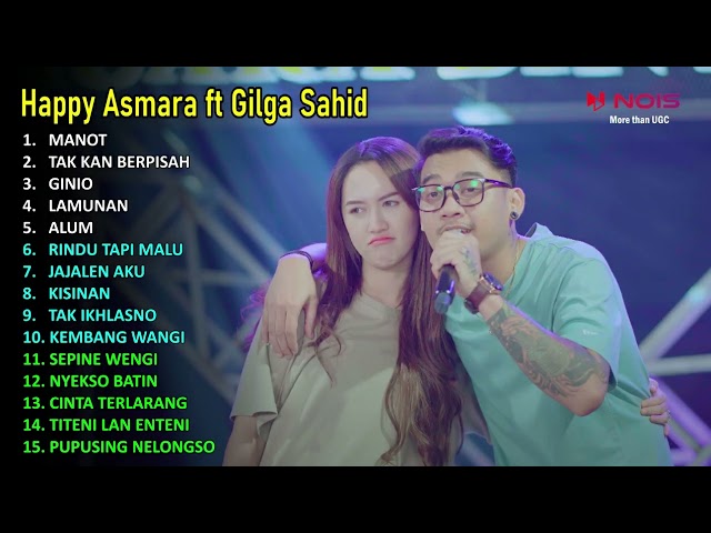 HAPPY ASMARA ft GILGA SAHID FULL ALBUM TERBARU 2024–MANOT class=