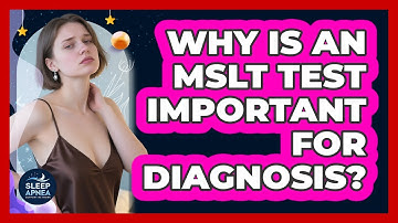 Why Is An MSLT Test Important For Diagnosis? - Sleep Apnea Support Network