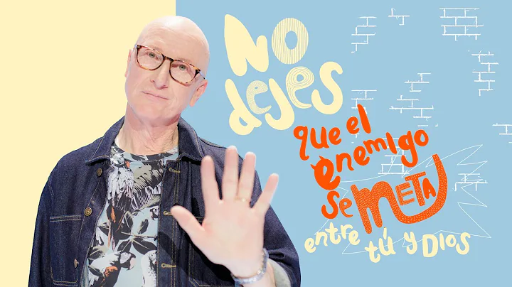 No dejes que el enemigo se meta entre t y Dios - A...