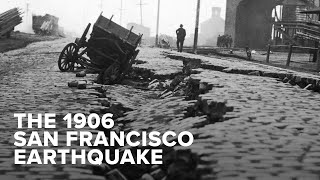 How San Francisco Was Devastated By The 1906 Earthquake