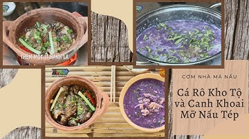 Chảy nước miếng với Cá Rô Kho Tộ và Canh Khoai Mỡ Tép Lột Đập Bẹp Bẹp 🤤