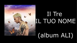 Il Tre - Il Tuo Nome Testo