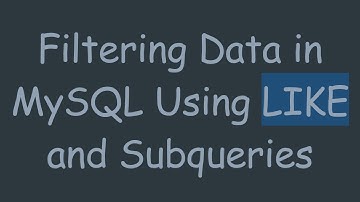 Filtering Data in MySQL Using LIKE and Subqueries
