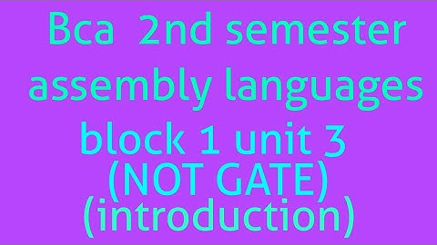 Bca 2nd semester assembly languages ( mcs012) block 1 unit 3 topic-(NOT GATE)