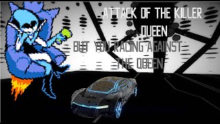 Attack of The Killer Queen, but Kris racing against Queen