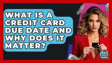What Is A Credit Card Due Date And Why Does It Matter? - Crazy About Credit Cards