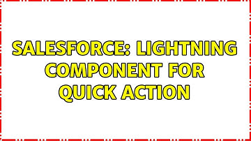 Salesforce: Lightning Component for quick action (2 Solutions!!)