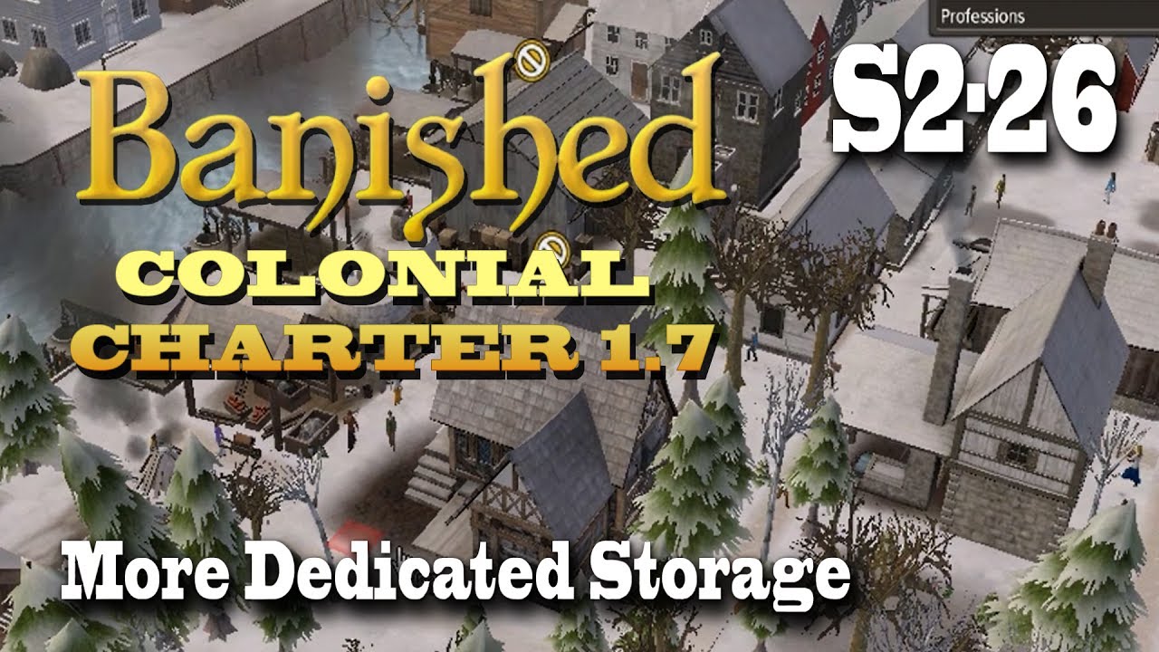 Banished: Colonial Charter 1.7 (Season 2) - 26 - More Dedicated Storage