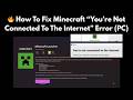 How To Fix Minecraft “You’re Not Connected To The Internet” Error (PC)