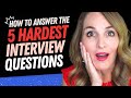 5 tricky interview questions and genius answers to prove you are the right fit