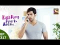 Kuch rang pyar ke aise bhi         ep 317  17th may 2017