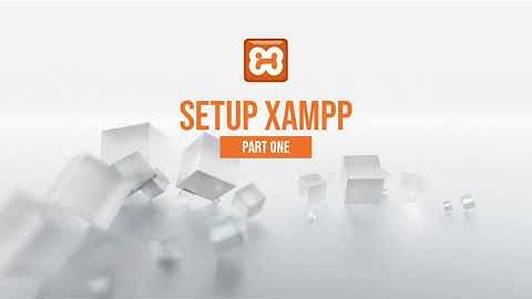 Part 1: Setup XAMPP