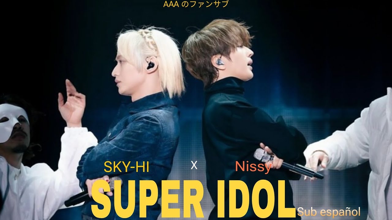 SKY-HI × NISSY - SUPER IDOL sub español