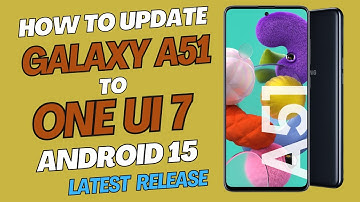 Update Galaxy A51 TO ONE UI 7 Android 15 Galaxy AI -English-