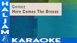 Gomez - Here Comes The Breeze (karaoke)