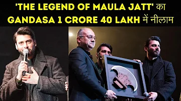 Record-Breaking Movie, The Legend of Maula Jatt, Makes Headlines Again with $50,000 Gandasa Auction