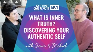 Ep.1 - What is Inner Truth? Discovering Your Authentic Self - Inner Truth Seekers Podcast