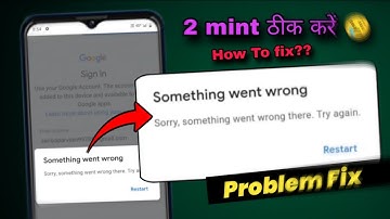 Something went wrong | sorry something went wrong there. try again. google account problem fix  | go