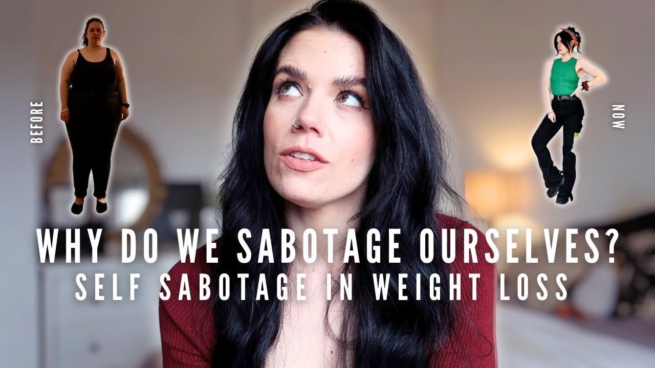 Why Do I Self Sabotage My Weight Loss