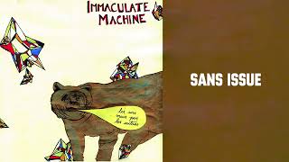 Immaculate Machine - Sans Issue (Official Audio)