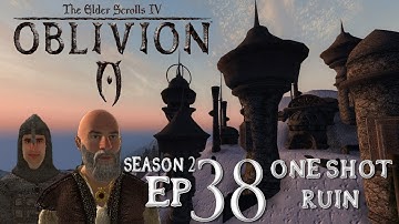 OBLIVION S2 Ep 38: One Shot Ruin (Modded / No Main Quest)