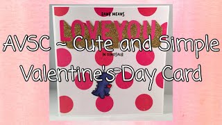 AVSC ~ Cute and Simple Valentine's Day Card