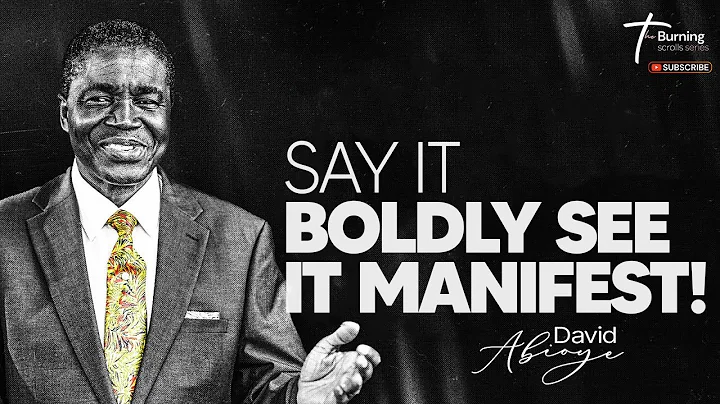 IF YOU WILL SAY IT, YOU WILL SEE IT – BISHOP DAVID ABIOYE