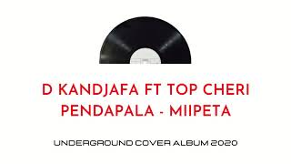 D KANDJAFA FT TOP CHERI AND PANDAPALA - MIIPETA