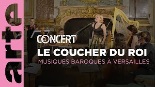 ✨ Le Coucher du Roi  Musiques Baroques à Versailles  ARTE Concert