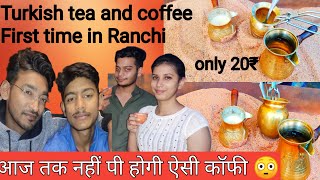 Turkish Coffee And Tea In Ranchi Unique Street Food Sand Coffee And Tea