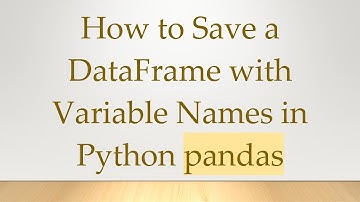 How to Save a DataFrame with Variable Names in Python pandas