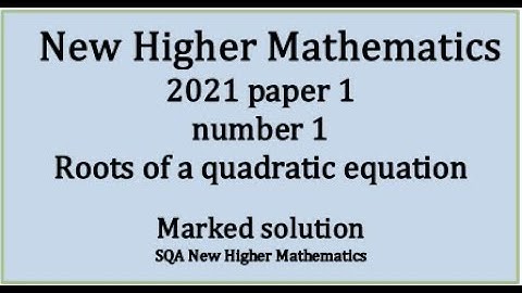 2021 Higher Mathematics Paper 1 no.1 Roots of a quadratic equation