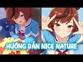 (Umamusume) Hướng Dẫn Nhân Vật | Nice Nature “Run & Win” Mạnh Hơn Cảm Giác Ban Đầu Rất Nhiều..
