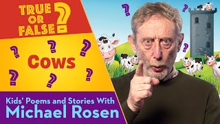Cows | True Or False | Kids' Poems And Stories With Michael Rosen