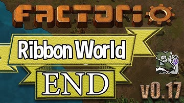 Factorio [0.17] - Ribbon World Ep. 28 (END) - Goodbye Ribbon World!