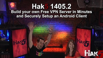 Hak5 1405.2, Build Your Own a Free VPN Server in Minutes and Securely Setup Android Client