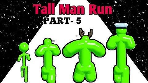 Tall Man Run - All Level Up Gameplay Android,iOS Walkthrough Max Levels Mobile Games (PART- 5)
