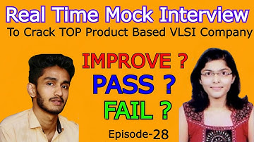 Ep-28 : Pass ? Fail ? Improve ? | REAL TIME MOCK INTERVIEW TO CRACK TOP PRODUCT BASED VLSI COMPANIES